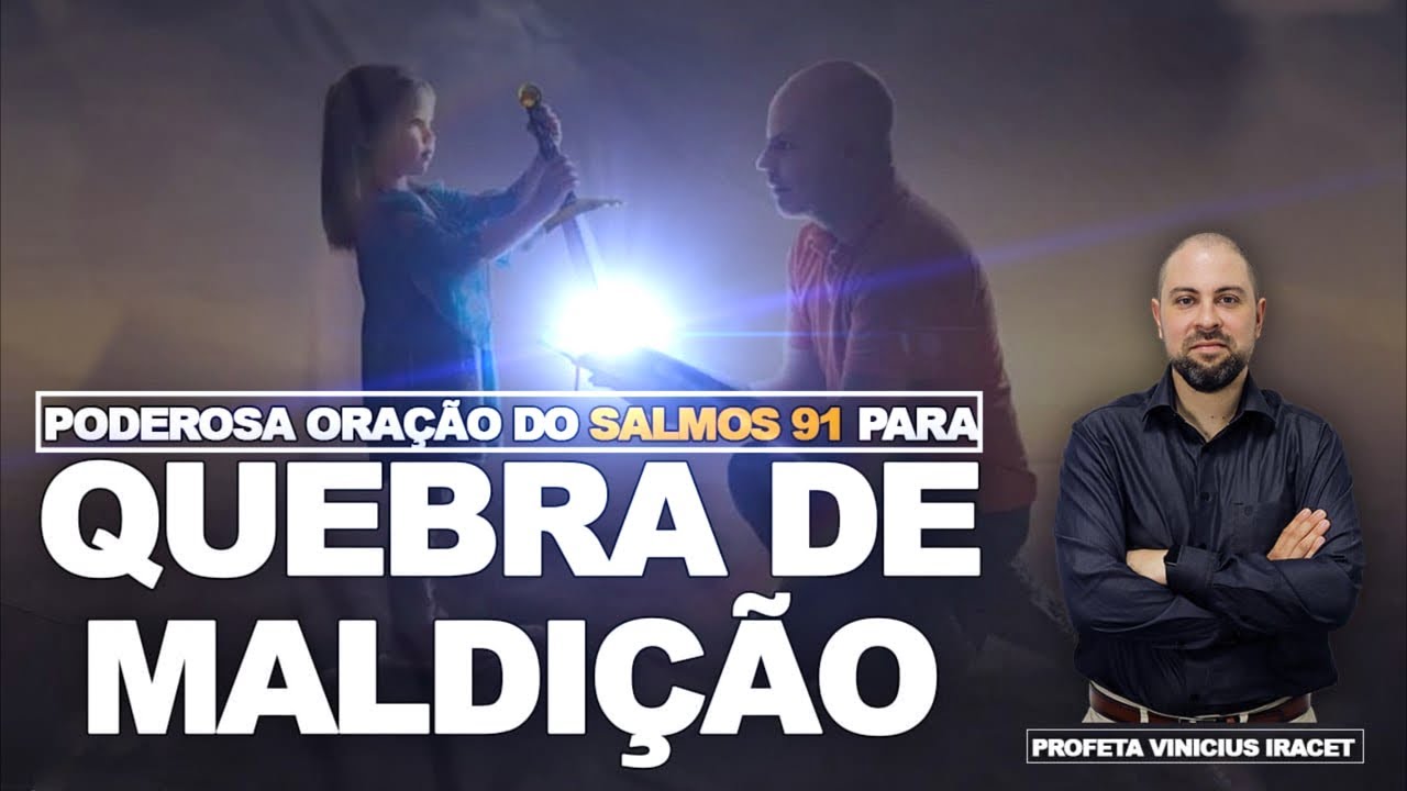 PODEROSA ORAÇÃO DO SALMOS 91 PARA QUEBRA DE MALDIÇÃO | Profeta Vinicius Iracet