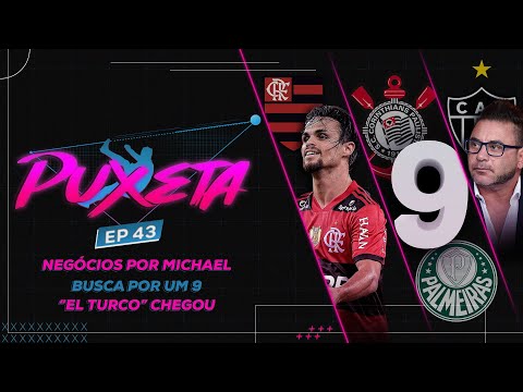 MICHAEL sai e chega SOTELDO no FLA? GALO engrena com ‘EL TURCO’? Cadê o 9 de VERDÃO E TIMÃO?