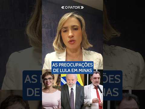 As Preocupações e a Estratégia do Presidente Lula em Minas Gerais