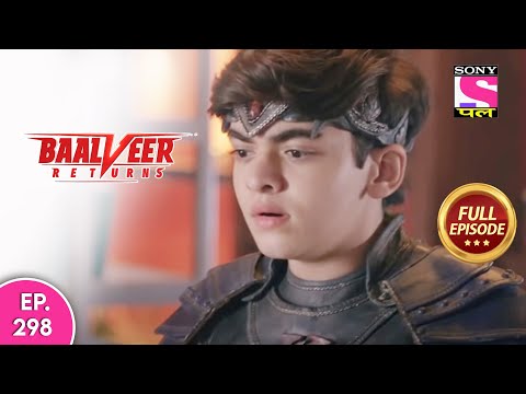 Baalveer Returns | Full Episode | Episode 298 | 16th July, 2021
