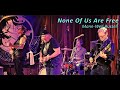 None Of Us Are Free