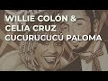 Willie Colón & Celia Cruz - Cucurucucú Paloma (Audio Oficial)
