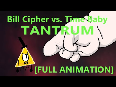 Bill Cipher vs. Time Baby - TANTRUM [FULL ANIMATION]