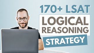 170+ LSAT Logical Reasoning Strategy