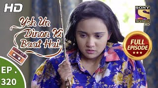 Yeh Un Dinon Ki Baat Hai - Ep 320 - Full Episode -