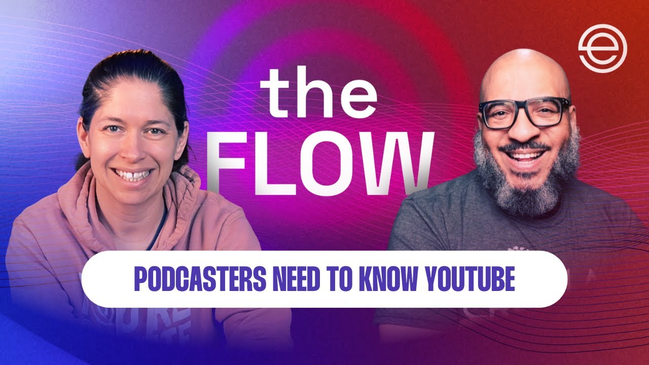 The Flow: Episode 93 - The New Frontier: Why Every Podcaster Needs to Know YouTube