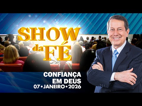 Show da Fé | Confiança em Deus (07/01/2026)