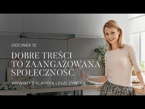 #12 Dobre treści to zaangażowana społeczność | Wywiad z Klaudią Leszczyńską