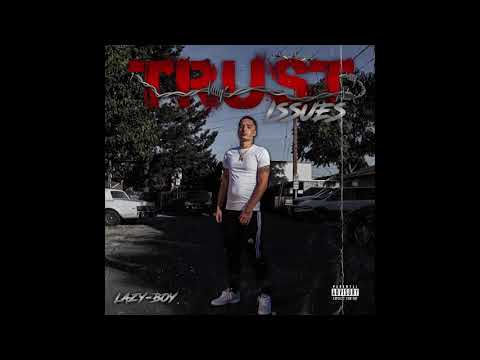 Lazy-Boy - Trust Issues (Prod. Lalo x Fatty Beatz)
