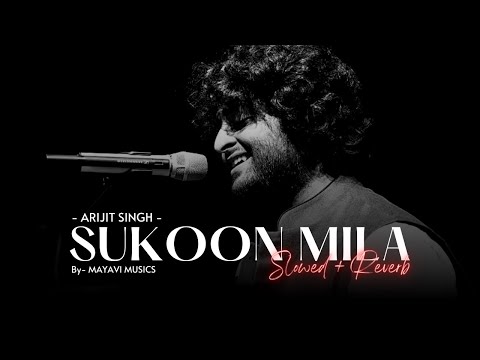 Sukoon Mila - [Slowed + Reverb] | Arijit Singh | Mary Kom | lofi music |Headphones🎧🎧|#slowandreverb