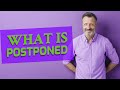 Postponed | Meaning of postponed 📖 📖 📖