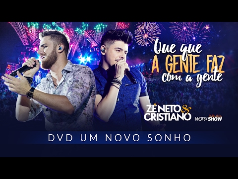 Zé Neto e Cristiano - QUE QUE A GENTE FAZ COM A GENTE - DVD Um Novo Sonho HD
