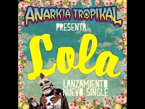 Anarkia Tropikal feat. Chico Trujillo y Michu MC - Lola