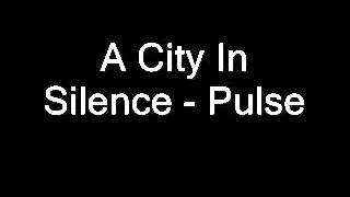 A City In Silence - Pulse