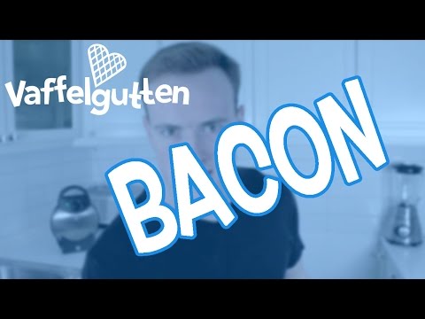 Vaffelgutten Tips: Bacon