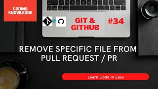 Remove Specific File From Pull Request Using Git Bash Commands | GitHub Tutorial @CodingKnowledge