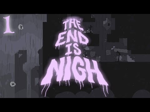 The End Is Nigh Part 1: The End.