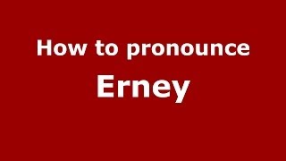 How to pronounce Erney