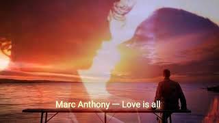 ♡ Marc  Anthony - Love is all (Lyrics) ♡