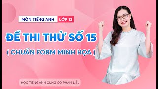 LIVE CHỮA ĐỀ THI THỬ SỐ 15 ( CHUẨN FORM MINH HỌA ) | CÔ PHẠM LIỄU