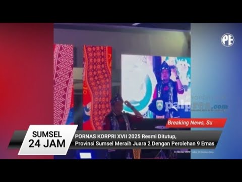 PORNAS KORPRI XVII 2025 Resmi Ditutup Provinsi Sumsel 