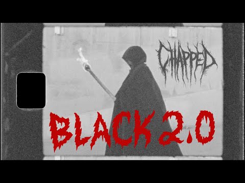 preview image for CHAPPED' "BLACK 2 0 " Video