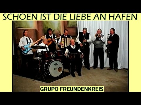 SCHOEN IST DIE LIEBE AN HAFEN-GRUPO FREUNDENKREIS