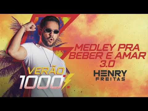 MEDLEY PRA BEBER E AMAR 3.0 - Henry Freitas (Verão 1000%)