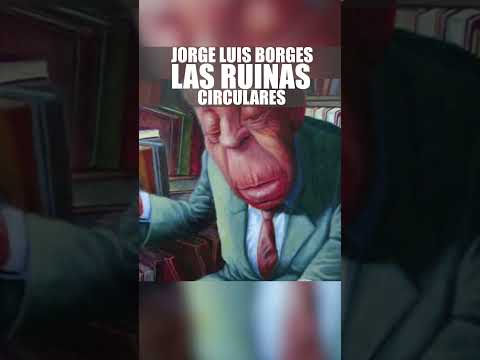 Las Ruinas Circulares | Cuentos de Jorge Luis Borges #literaturaargentina #ficciones #borges