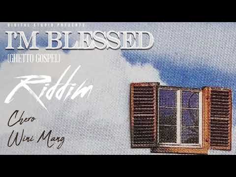 Chero - Wini Mang (I'm Blessed Riddim)  Prod. Digital Studio