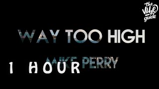 [1 HOUR 🕐 ] Mike Perry - Way Too High Lyric Video
