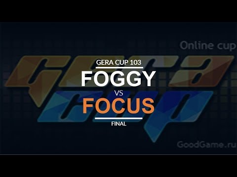 Gera Cup 103 - Final: [N] Foggy vs. FoCuS [O]