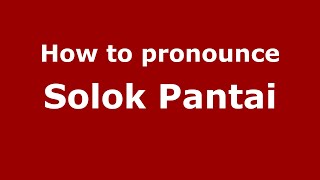How to pronounce Solok Pantai