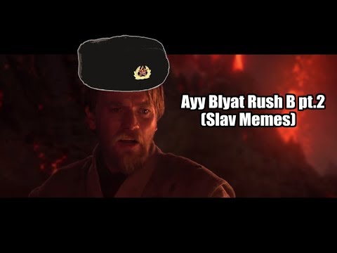 Ayy Blyat Rush B Part.2 (Slav Memes)