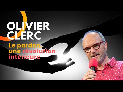 Olivier Clerc: Le pardon, une révolution intérieure