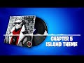 Fortnite Chapter 5 Island Theme Lobby Music Original