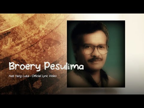 Broery Pesulima - Hati Yang Luka (Official Lyric Video)