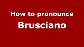 How to pronounce Brusciano