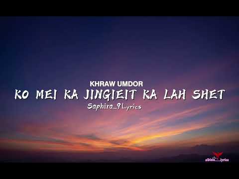 KO MEI KA JINGIEIT KA LAH SHET Lyrics_-_Khraw Umdor saphira part-9 (sibian Lyrics)