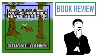 Terrible Old Games You've Probably Never Heard Of - Ashens - Book Review