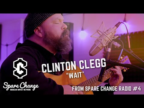 Clinton Clegg "Wait" the Commonheart live acoustic from Spare Change Radio #4
