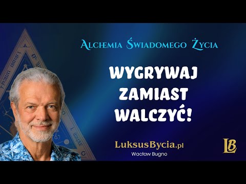 [Wacław Bugno] Jak przestać walczyć i zacząć wygrywać? Jak być bardziej szczęśliwym i nie mieć wrogów? @LuksusBycia