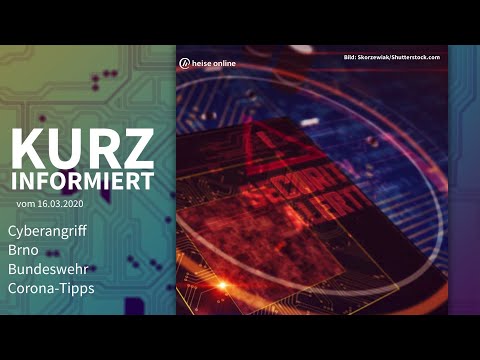 Cyberangriffe, Brno, Bundeswehr, Corona-Tipps | Kurz informiert vom 16.3.2020