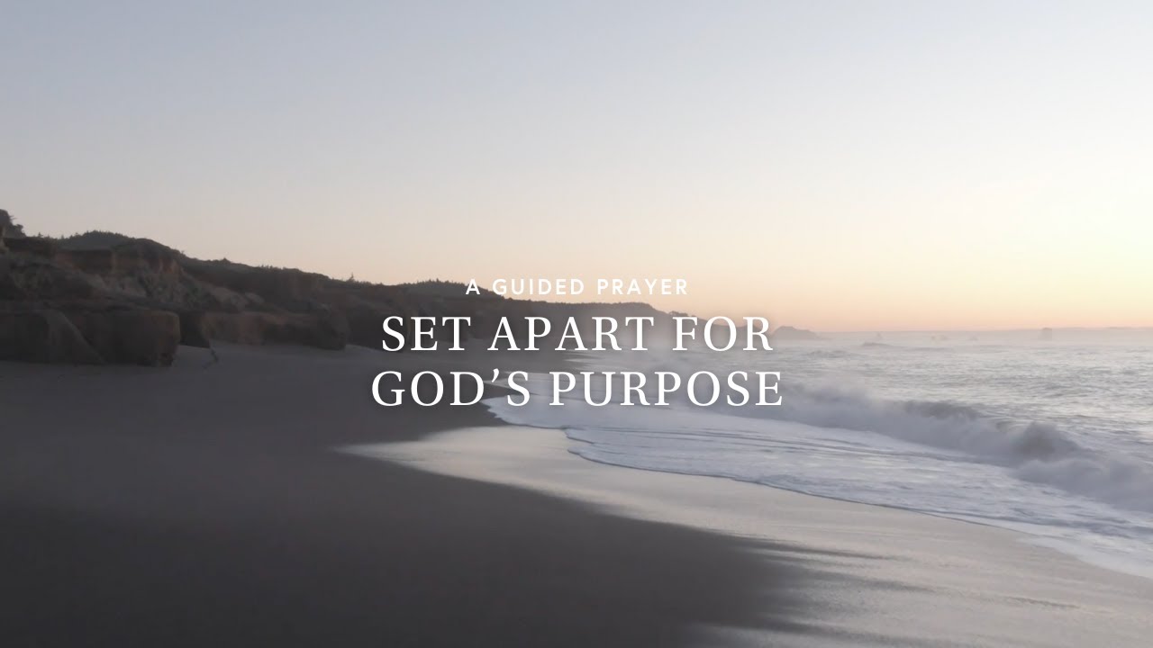 Advent Guided Prayer: Set Apart for God’s Purpose