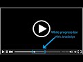 how to code white progress bar for video player with JavaScript