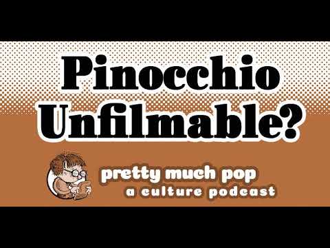 Pretty Much Pop #143: Pinocchio the Unfilmable (Yet Frequently Filmed)