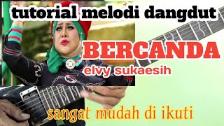 Download lagu Tutorial Melodi Dangdut BERCANDA Elvy sukaesih mud... mp3