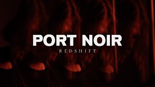 Port Noir - Redshift video