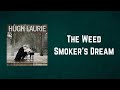 Hugh Laurie - The Weed Smoker's Dream (Lyrics)
