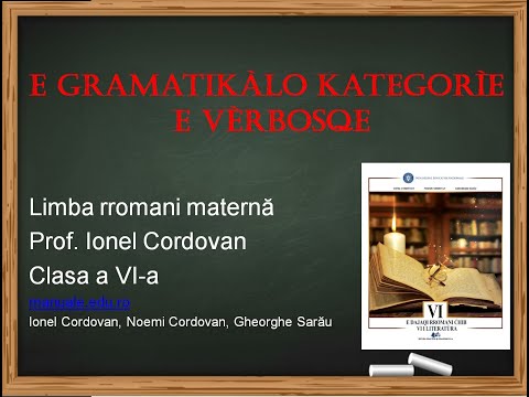 Ionel Cordovan - limba rromani, clasa a VI a, Categoriile gramaticale ale verbului
